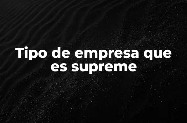 Tipo de Empresa que es Supreme