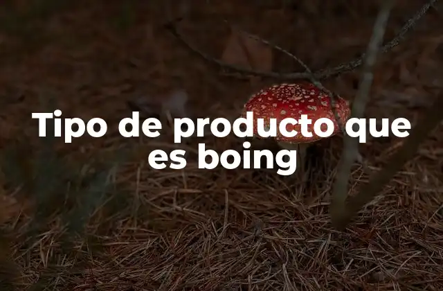Tipo de Producto que es Boing