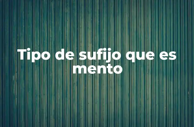 Características lingüísticas del sufijo mento