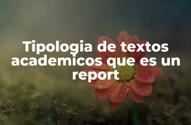 Tipologia de Textos Academicos que es un Report