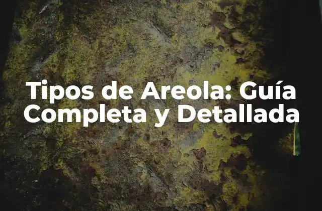Tipos de Areola: Guía Completa y Detallada
