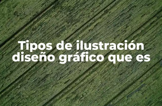Tipos de Ilustración Diseño Gráfico que es