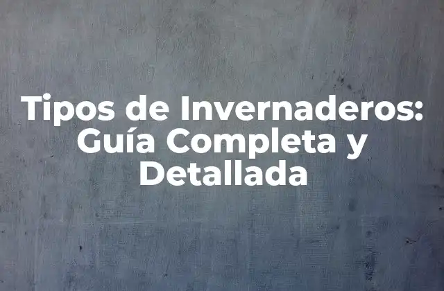 Invernaderos de Vidrio o Cristal