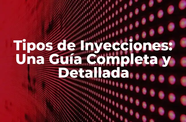 Tipos de Inyecciones: una Guía Completa y Detallada 2 Inyecciones Subcutáneas: ¿Qué son y Cómo Funcionan?