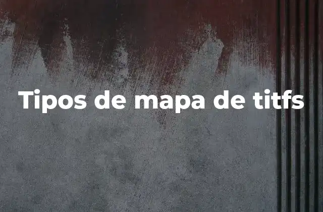 Tipos de Mapa de Titfs