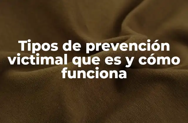 Tipos de Prevención Victimal que es y Cómo Funciona