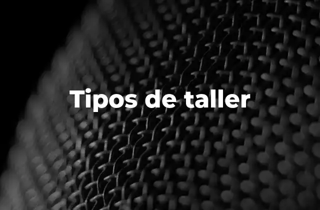 Tipos de Taller