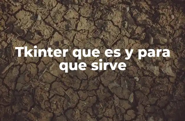 Tkinter que es y para que Sirve