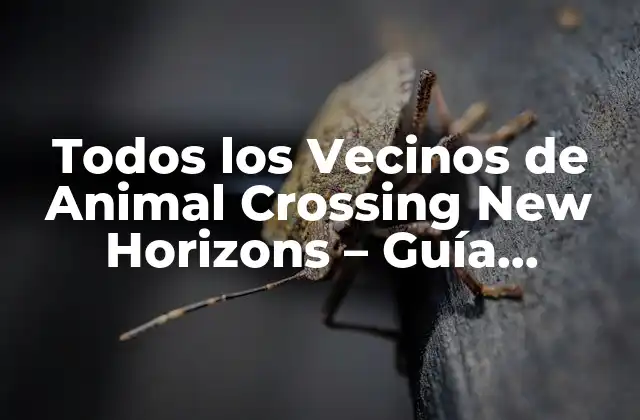 Todos los Vecinos de Animal Crossing New Horizons – Guía Completa