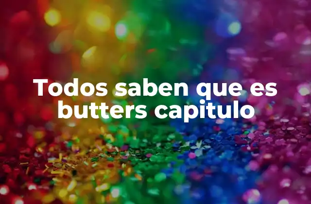 Todos Saben que es Butters Capitulo