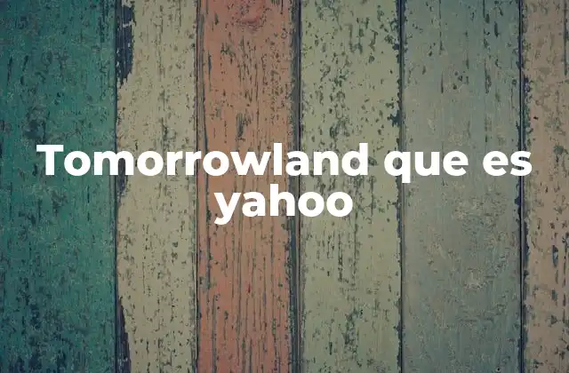 Tomorrowland que es Yahoo