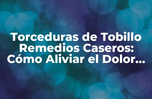 Causas y Síntomas de las Torceduras de Tobillo