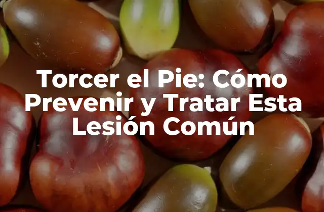 Torcer el Pie: Cómo Prevenir y Tratar Esta Lesión Común 2 Causas de Torcer el Pie: ¿Qué lo Provoca?