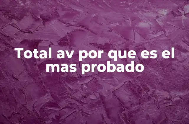 Total Av por que es el mas Probado