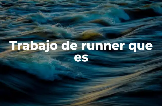 Trabajo de Runner que es