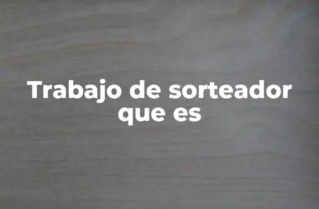 Trabajo de Sorteador que es