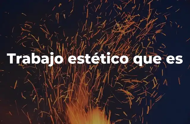 Trabajo Estético que es