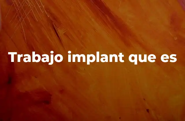 Trabajo Implant que es