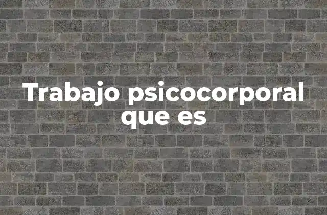 Trabajo Psicocorporal que es 2 El equilibrio entre cuerpo y mente