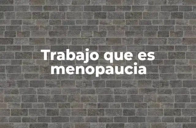 Trabajo que es Menopaucia