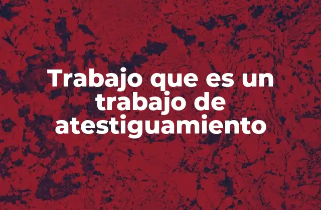 Trabajo que es un Trabajo de Atestiguamiento