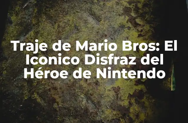 Traje de Mario Bros: el Iconico Disfraz Del Héroe de Nintendo