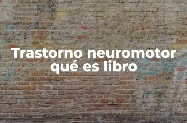 Trastorno Neuromotor Qué es Libro