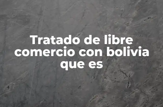 El rol de Bolivia en los tratados de libre comercio en América Latina