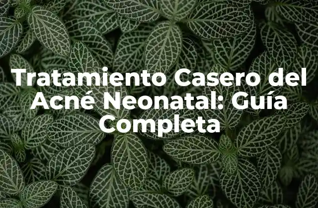 ¿Qué Causa el Acné Neonatal?