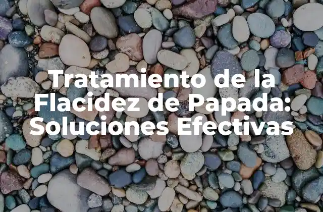 Tratamiento de la Flacidez de Papada: Soluciones Efectivas