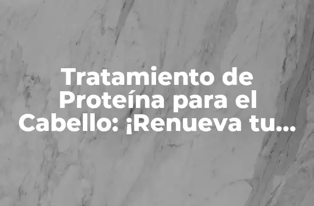 Tratamiento de Proteína para el Cabello: ¡renueva Tu Pelo con Esta Técnica Revolucionaria!