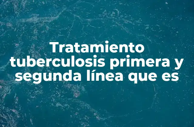 Tratamiento Tuberculosis Primera y Segunda Línea que es 2 Diferencias entre tratamientos de tuberculosis convencionales y alternativos