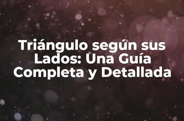 Triángulo según Sus Lados: una Guía Completa y Detallada
