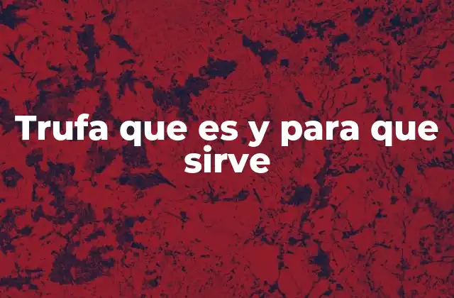 La importancia de la trufa en la cocina gourmet