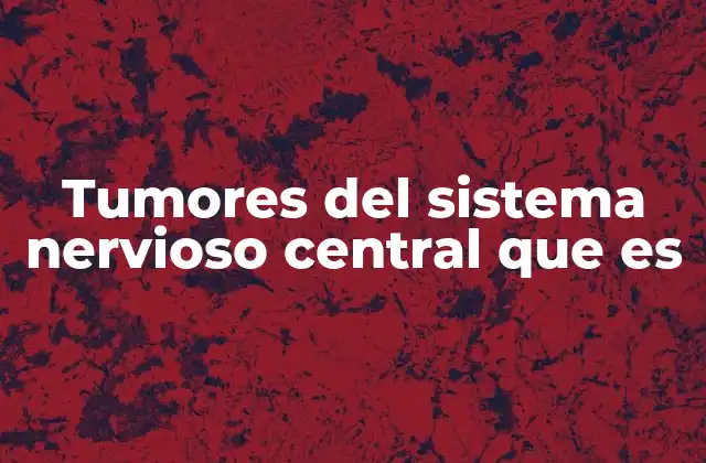Tumores Del Sistema Nervioso Central que es 2 Causas y factores de riesgo de los tumores del sistema nervioso central