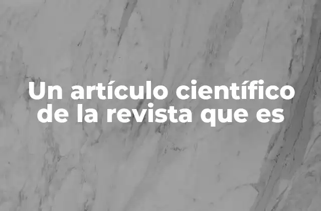 Un Artículo Científico de la Revista que es 2 La estructura de un artículo científico en revistas académicas