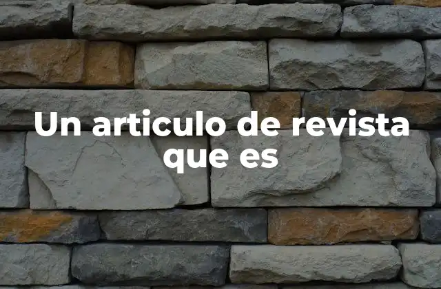 Un Articulo de Revista que es