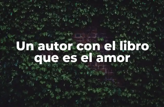 Un Autor con el Libro que es el Amor
