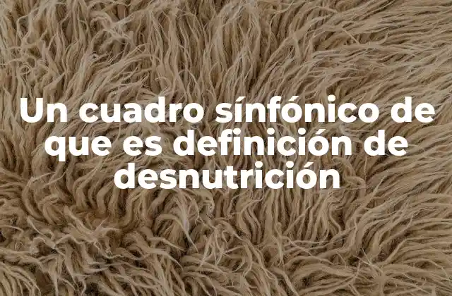 Cómo afecta la desnutrición al cuerpo humano