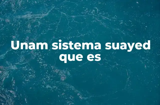 Unam Sistema Suayed que es 2 La importancia del sistema digital en la UNAM
