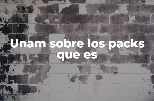 Unam sobre los Packs que es 2 Cómo la UNAM integra servicios mediante packs