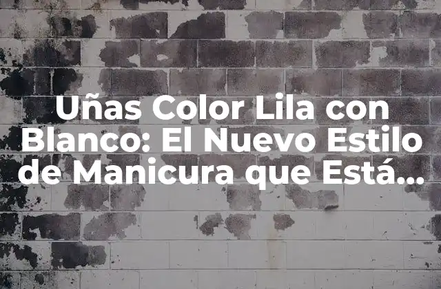 Uñas Color Lila con Blanco: el Nuevo Estilo de Manicura que Está Revolucionando la Moda