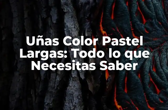 Uñas Color Pastel Largas: Todo Lo que Necesitas Saber