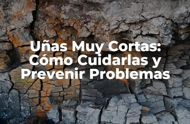 Causas de las Uñas Muy Cortas