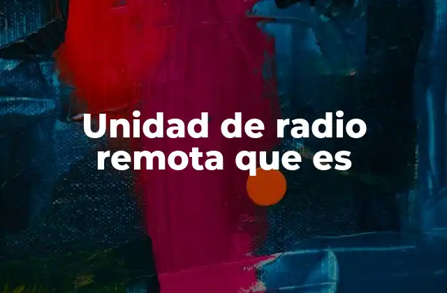 Unidad de Radio Remota que es