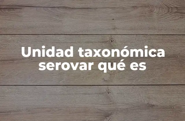 Unidad Taxonómica Serovar Qué es