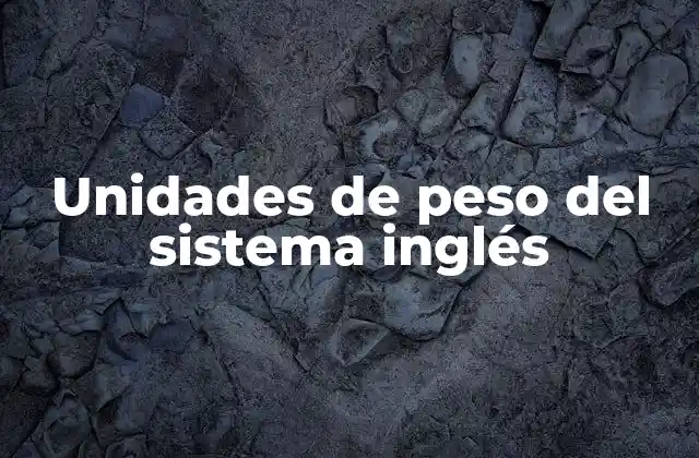 Unidades de Peso Del Sistema Inglés