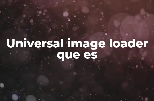 Cómo funciona el Universal Image Loader