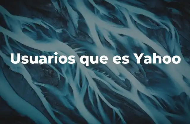 Usuarios que es Yahoo