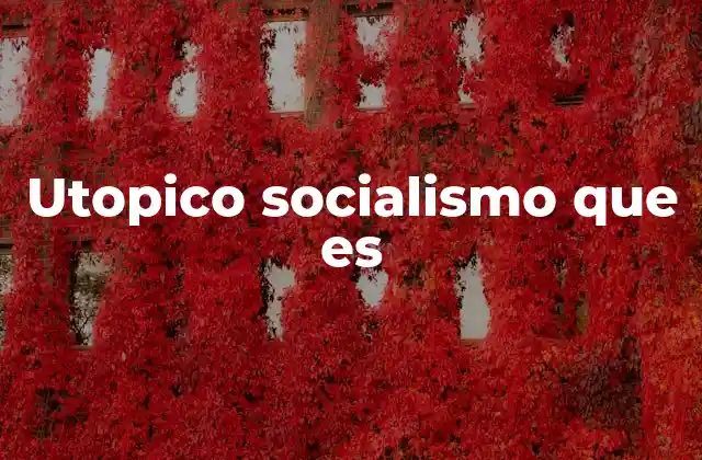 Utopico Socialismo que es